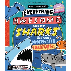 Everything Awesome About Sharks and Other Underwater Creatures by Scholastic