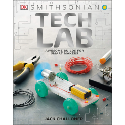 Tech Lab Awesome Builds for Smart Makers by Dorling Kindersley