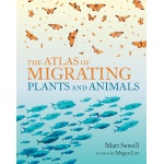 The Atlas of Migrating Plants and Animals by Chronicle Books