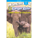 I Can Read Level 1 Ranger Rick I Wish I Was an Elephant by Harper Collins