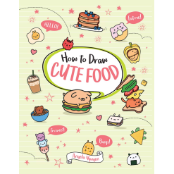 How to Draw Cute Food by Sterling Publishing