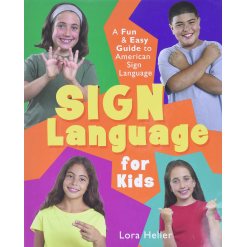 Sign Language for Kids A Fun Easy Guide to American Sign Language by Sterling Publishing