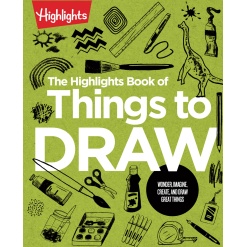 The Highlights Book of Things to Draw by Highlights