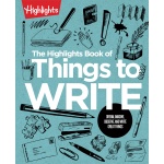 The Highlights Book of Things to Write by Highlights