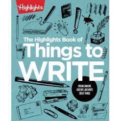 The Highlights Book of Things to Write by Highlights