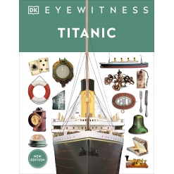 Titanic DK Eyewitness by Dorling Kindersley