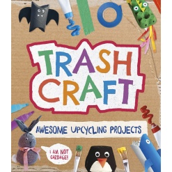 Trash Craft Upcycling Craft Projects for Toilet Rolls Cereal Boxes Egg Cartons and More by Ingram