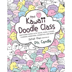 Mini Kawaii Doodle Class Sketching Super Cute Tacos Sushi Clouds Flowers Monsters Cosmetics and More by Quarto Publishing