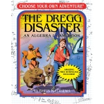 The Dregg Disaster: An Algebra I Gamebook-by-Choose Your Own Adventure