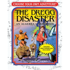 The Dregg Disaster: An Algebra I Gamebook-by-Choose Your Own Adventure