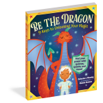 Be the Dragon: 9 Keys to Unlocking Your Inner Magic-by-Workman Publishing