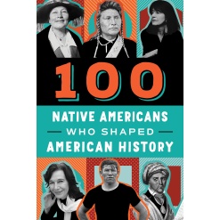 100 Native Americans Who Shaped American History-by-Sourcebooks