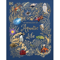 An Anthology of Aquatic Life-by-DK Publishing