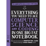Everything You Need to Ace Computer Science and Coding in One Big Fat Notebook-by-Workman Publishing