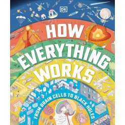 How Everything Works: From Brain Cells to Black Holes-by-DK Publishing