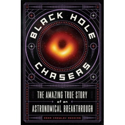 Black Hole Chasers: The Amazing True Story of an Astronomical Breakthrough-by-Macmillan