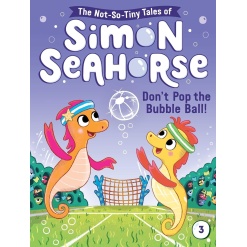 Don't Pop the Bubble Ball! (3) (The Not-So-Tiny Tales of Simon Seahorse)-by-Simon & Schuster