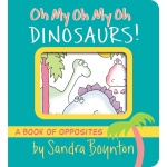Oh My Oh My Oh Dinosaurs!: A Book of Opposites-by-Simon & Schuster