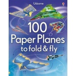 100 Paper Planes to Fold and Fly-by-Usborne