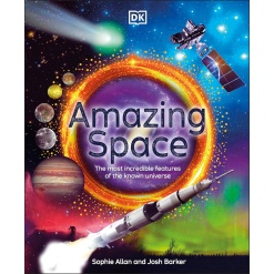 Amazing Space: The Most Incredible Features of the Known Universe-by-Dorling Kindersley