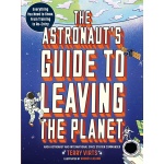 The Astronaut's Guide to Leaving the Planet-by-Workman Publishing