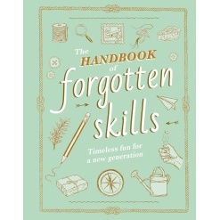 The Handbook of Forgotten Skills: Timeless Fun for a New Generation-by-Harry Abrams