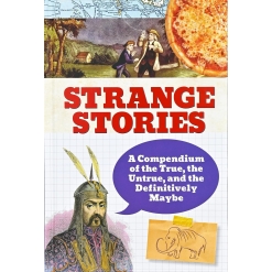 Strange Stories - A Compendium of the True