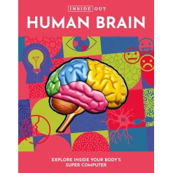 Inside Out Human Brain: Explore Inside Your Body's Super Computer-by-Quarto Publishing